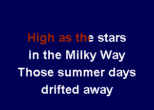 yht
High as the stars
in the Milky Way

Those summer days