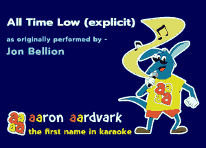 All Time Low (explicit)

as originally pnl'nrmhd by -

Jon Bellion

g the first name in karaoke
