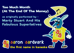 Too Much Month
(At The End Of The Money)

as ouiginally pmlo'mrd by -

Marty Stuart And His
Fabulous Superlatives

Q the first name in karaoke