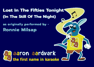 Lost In The Fifties Tonight
(In Tho Still 0! Thu Night)

.11 originally prllnvmrd by -

Ronnie Milsap

gum first name in karaoke