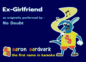 Ex-Girlfriend

as oaiginallv peNouv-cd by

No Doubt

g the first name in karaoke