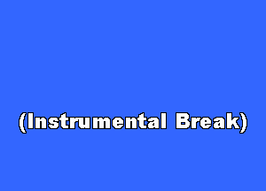 (Instrumental Break)