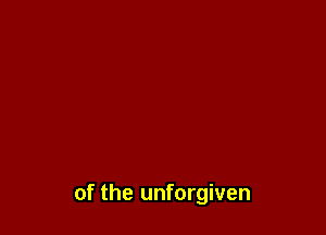 of the unforgiven