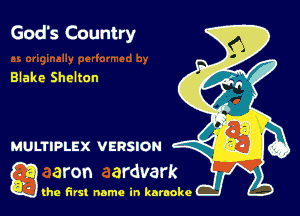 God's Country

Blake Shelton

g the first name in karaoke