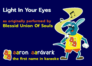Light In Your Eyes

Blessid Union Of Souls

g the first name in karaoke