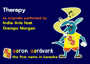 Therapy

India Arie feat
Gramps Morgan

Q the first name in karaoke