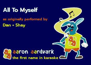 All To Myself

g
..
'l (he first name in karaoke