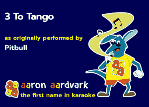 3 To Tango

as originally perfumed by

gang first name in karaoke