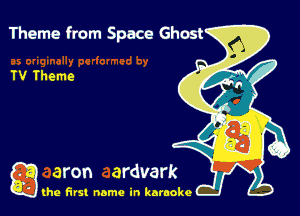 Theme from Space Ghost

g the first name in karaoke