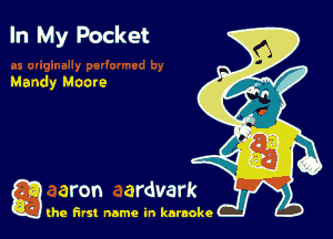 In My Pocket

Mandy Monte

g the first name in karaoke