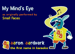 My Mind's Eye

Small Faces

g the first name in karaoke