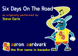 Six Days On The Road

Steve Earle

g the first name in karaoke
