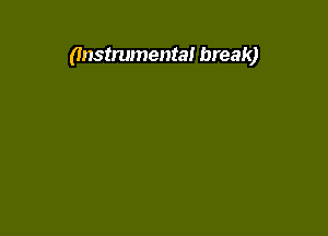 (Instrumental break)