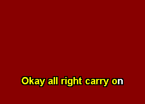 Okay all right carry on