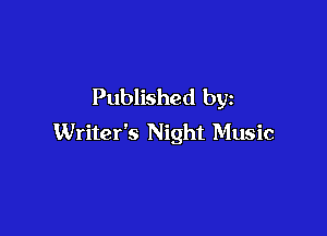 Published by

Writer's Night Music
