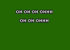 OH OH OH OHHH

OH OH OHHH