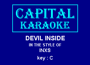 DEVIL INSIDE

IN THE STYLE 0F
INXS

kein