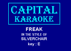 FREAK

IN THE STYLE 0F
SILVERCHAIR

keyrE