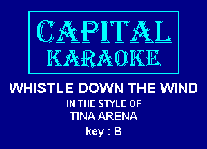 WHISTLE DOWN THE WIND

IN THE STYLE 0F
TINA ARENA

keyiB