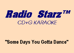 mm 5mg 7'

CDWLG KARAOKE

Some Days You Gotta Dance