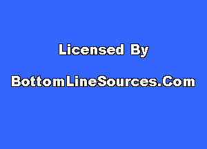 Licensed By

Bottom LineSources.Com