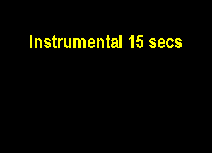 Instrumental 15 secs