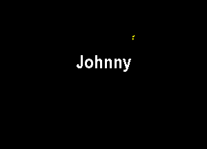Johnny