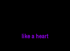 like a heart