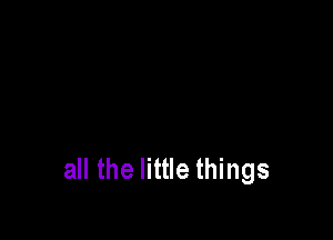 Swear I'd lose my mind

Watching you ignore
all the little things
