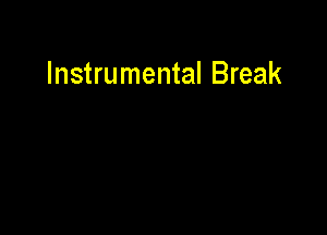 Instrumental Break