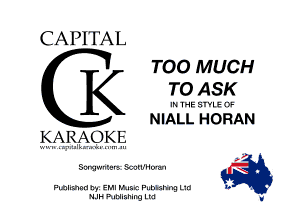 CAPITAL
TOO MUCH

'8 TO ASK

NIALL HORAN
KARAOKE

Smwnlru SWWHUWI M

leimm b). EMI Mlsn Punishlq L1G '0
MJH Pubilsnlng Lbd