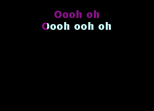 Oooh oh
Oooh ooh oh
