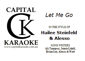 CAPITAL

Let Me Go
LVTHEETXIEC'F
Hailee Steinfeld
81 Alesso

KARAOKE

?.H. -1 e
Tl L. IL -mxu mm-

Ali T ampn hi Jamie LidelL
B rian Lea 3121. 5 n 6c Watt