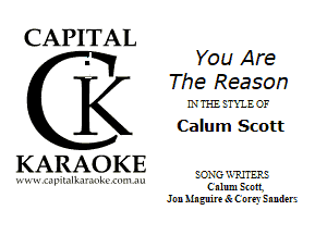 CAPITAL
You Are

The Reason
LVTI-EETXIECF
Calum Scott

KARAOKE

?.H. -1 e
Tl L. IL -mxu mm-

C nlum 5( mt
Jun Mn guire Sc C n reg Enndere