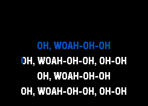 0H, WOAH-OH-OH

0H, WOAH-OH-OH, OH-OH
0H, WOAH-OH-OH
0H, WOAH-OH-OH, OH-OH