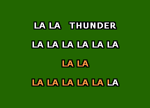 LALA THUNDER
LALALALALALA

LALA

LALALALALALA