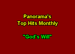 Panorama's
Top Hits Monthly

God s Will