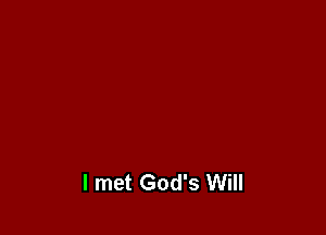 I met God's Will