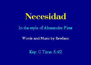Necesidad

In the aryle of Alexandm Pm

Words arm! Music by Ebwfano

Kc) CTime 542 l