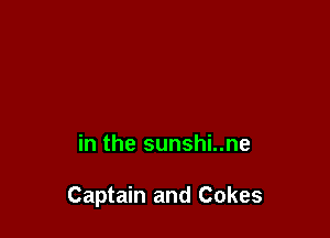 in the sunshi..ne

Captain and Cakes