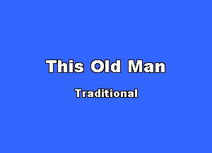 This Old Man

Traditional