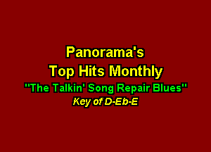 Panorama's
Top Hits Monthly

The Talkin' Song Repair Blues
Kcy ofD-Eb-E