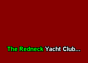 The Redneck Yacht Club...