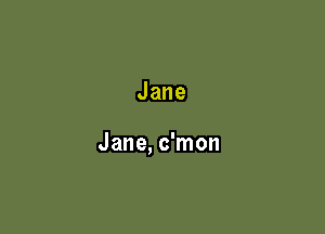 Jane

Jane,c?non