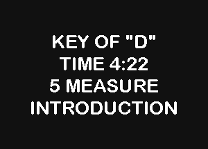 KEY OF D
TIME 4222

5 MEASURE
INTRODUCTION
