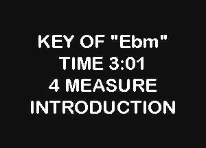 KEY OF Ebm
TIME 3z01

4 MEASURE
INTRODUCTION