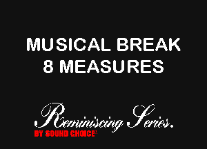 MUSICAL BREAK
8 MEASURES

7a y.
. 01111(4571? ma.