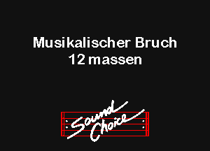 Musikalischer Bruch
1 2 massen