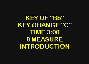 KEYOFBU'
KEYCHANGEC

NME3mO
8MEASURE
INTRODUCHON