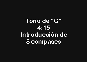 Tono de G
4 15

lntroduccibn de
8 compases